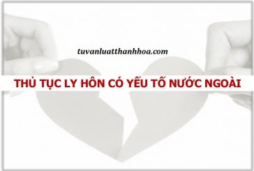 Tư vấn thủ tục ly hôn có yếu tố nước ngoài tại Thanh Hóa